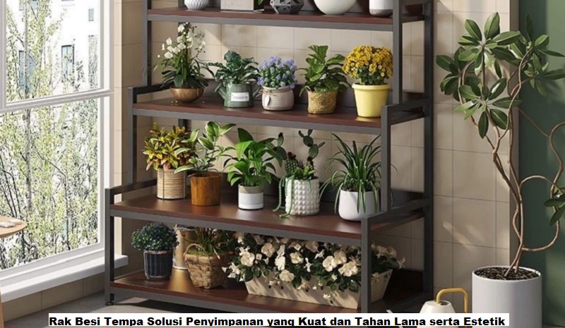 Rak Besi Tempa Solusi Penyimpanan yang Kuat dan Tahan Lama serta Estetik